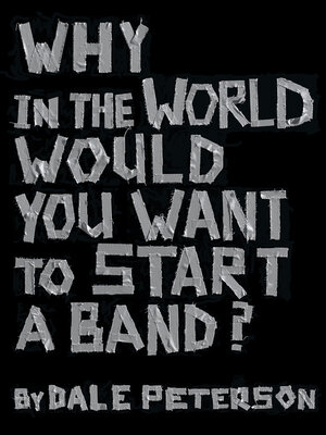 cover image of Why in the World Would You Want to Start a Band?